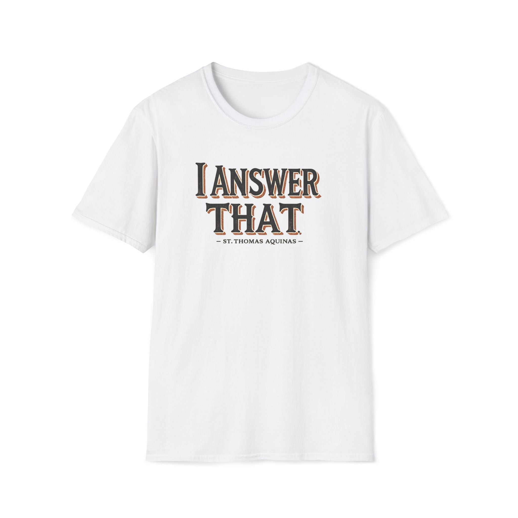 I Answer That T-Shirt — Funny Quote Tee (St. Thomas Aquinas)