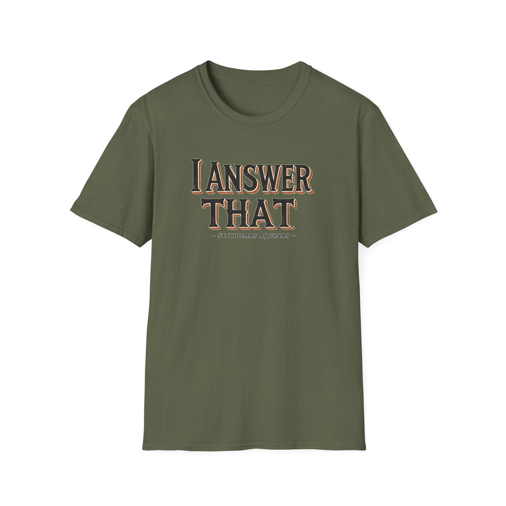 I Answer That T-Shirt — Funny Quote Tee (St. Thomas Aquinas)