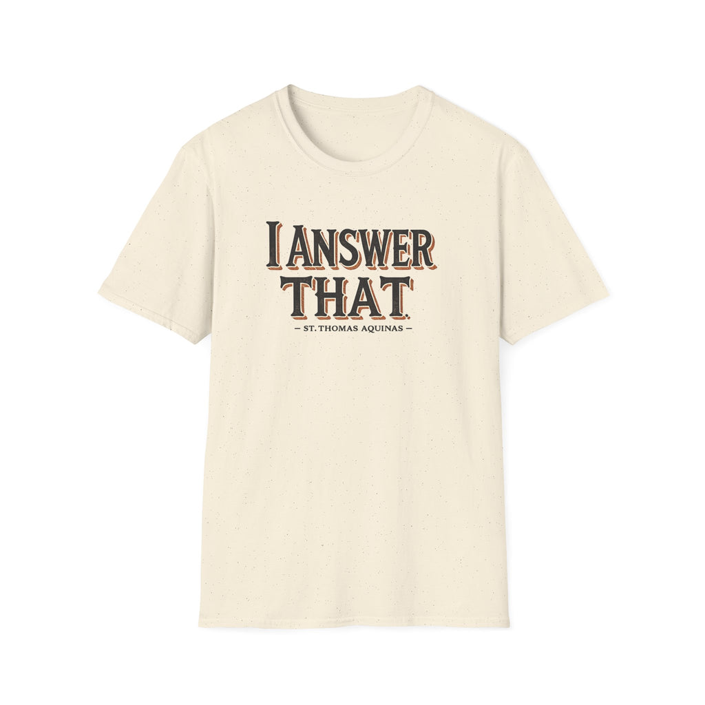 I Answer That T-Shirt — Funny Quote Tee (St. Thomas Aquinas)