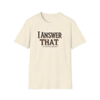 I Answer That T-Shirt — Funny Quote Tee (St. Thomas Aquinas)