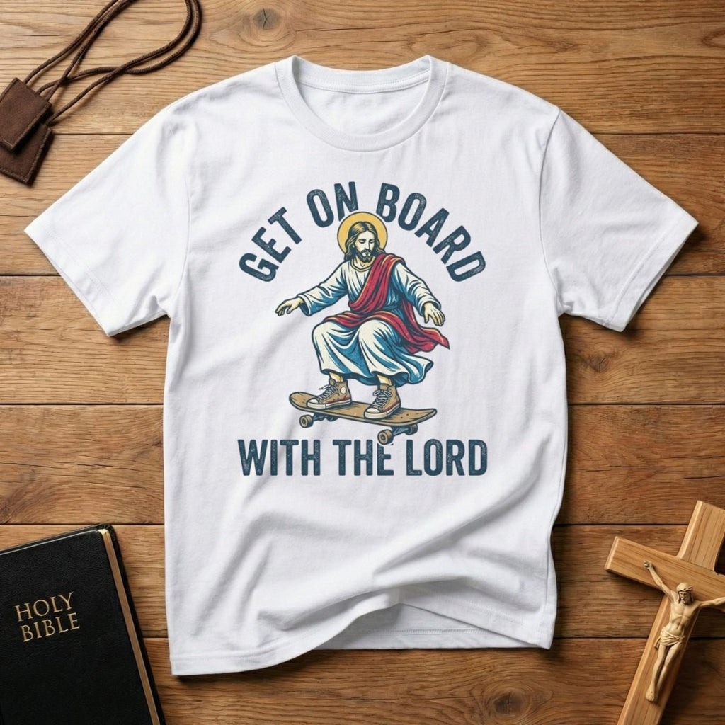 Get On Board With The Lord T-Shirt