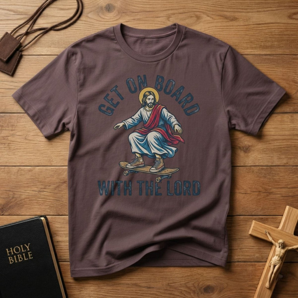 Get On Board With The Lord T-Shirt