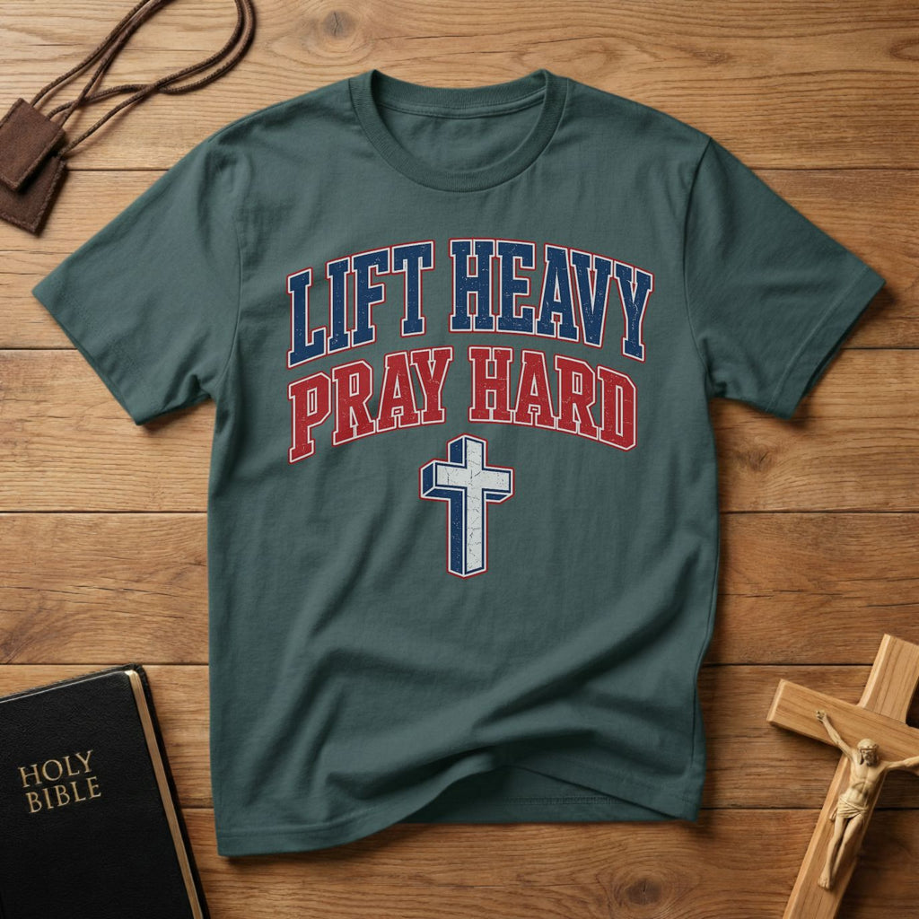 Lift Heavy Pray Hard T-Shirt