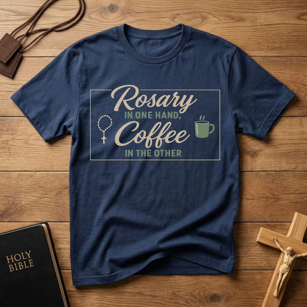 Rosary in One Hand, Coffee in the Other T-Shirt