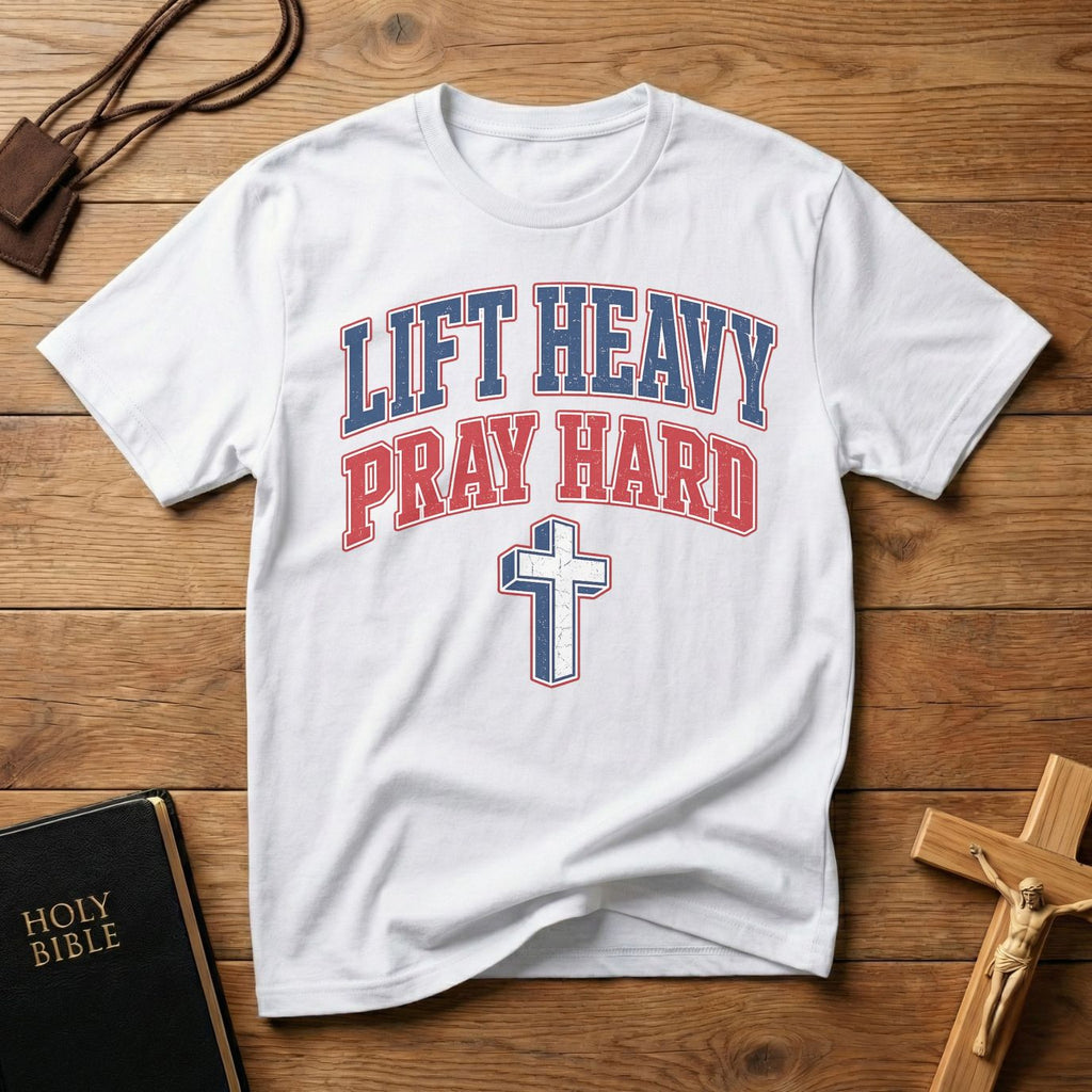 Lift Heavy Pray Hard T-Shirt