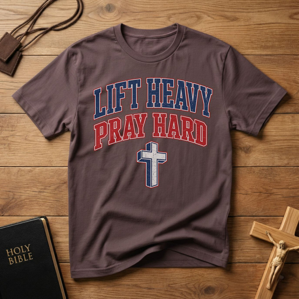 Lift Heavy Pray Hard T-Shirt