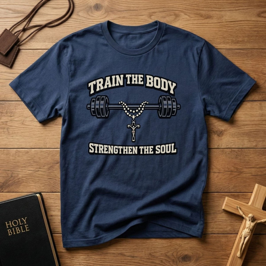 Train the Body Strengthen the Soul T-Shirt - Tees to the Kingdom