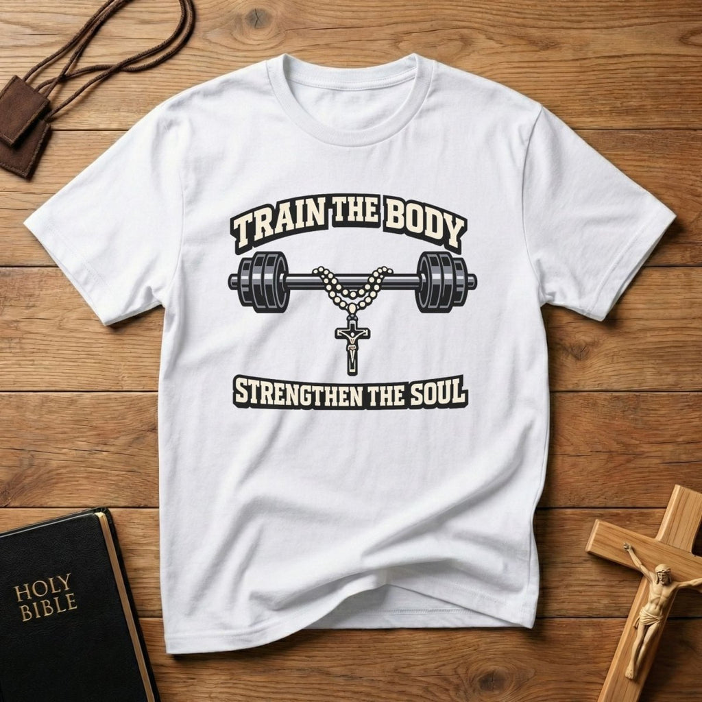 Train the Body Strengthen the Soul T-Shirt - Tees to the Kingdom