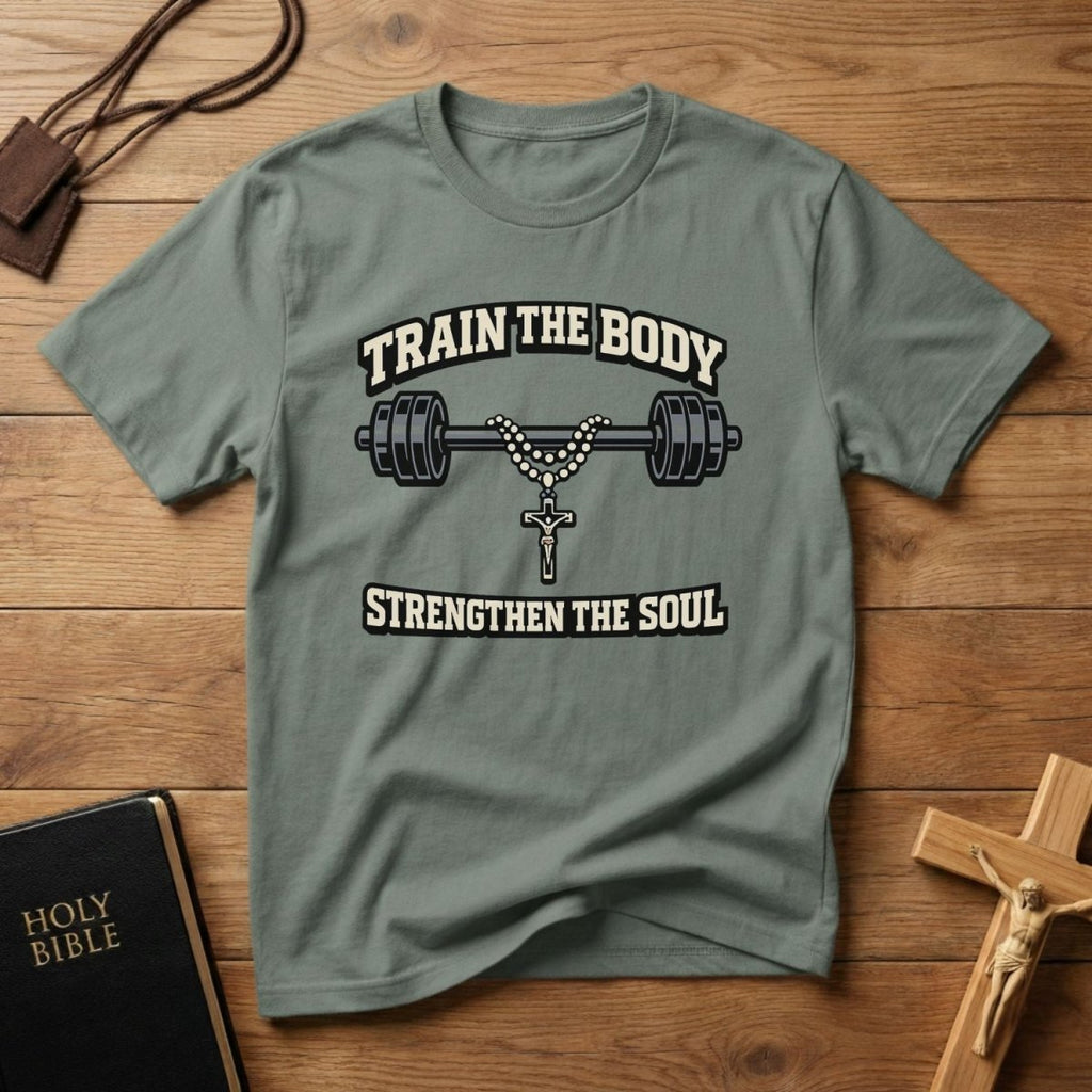 Train the Body Strengthen the Soul T-Shirt - Tees to the Kingdom