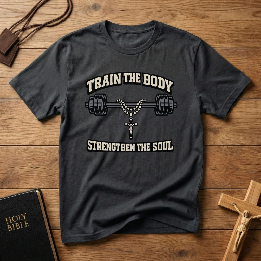 Train the Body Strengthen the Soul T-Shirt - Tees to the Kingdom